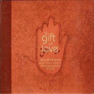 Image for 'A Gift of Love - Music Inspired by the Love Poems of Rumi - Special Edition'