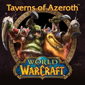 Изображение для 'World of Warcraft: Taverns of Azeroth Original Soundtrack'