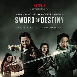 Image for 'Crouching Tiger, Hidden Dragon: Sword of Destiny (Music from the Netflix Movie)'