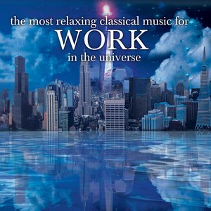 Image for 'The Most Relaxing Classical Music For Work In The Universe'