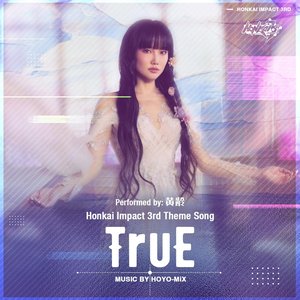 Image for 'TruE (Honkai Impact 3rd "Because of You" Animated Short Theme Song)'