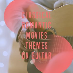 Image for 'Classical Romantic Movies Themes on Guitar'