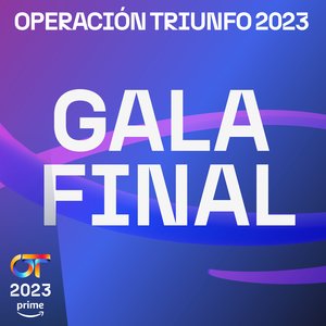 Immagine per 'OT Gala Final (Operación Triunfo 2023)'