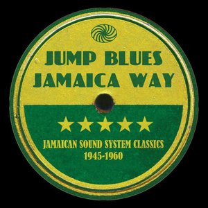 'Jump Blues Jamaica Way: Jamaican Sound System Classics 1945-1960'の画像
