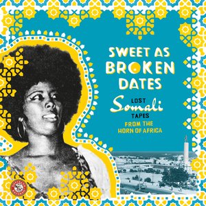 Bild för 'Sweet As Broken Dates: Lost Somali Tapes from the Horn of Africa'