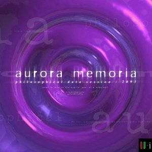 Image for 'Aurora Memoria : Philosophical Data Session 2093'