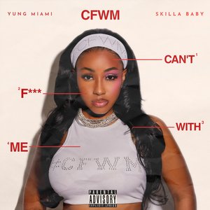 Image for 'CFWM (Can’t F*** With Me) [feat. Skilla Baby]'