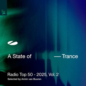 Immagine per 'A State of Trance Radio Top 50 - 2025, Vol. 2 (Selected by Armin van Buuren)'