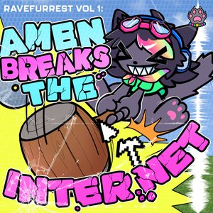 'Ravefurrest Vol 1: Amen Breaks the Internet' için resim