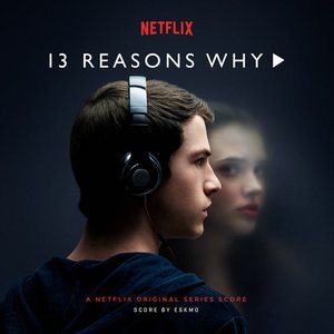 Image for '13 Reasons Why (A Netflix Original Series Score)'