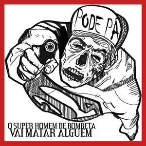 Image for 'O Superhomem de Bombeta Vai Matar Alguém'