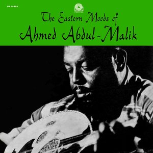 Image for 'The Eastern Moods of Ahmed Abdul-Malik'