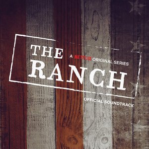 Image for 'The Ranch (A Netflix Original Series Official Soundtrack)'