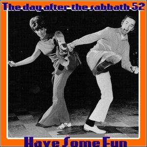 Изображение для 'The Day After The Sabbath 52: Have Some Fun'