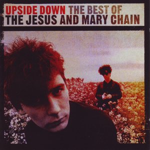 'Upside Down: The Best Of The Jesus And Mary Chain'の画像