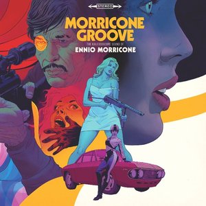 'Morricone Groove: The Kaleidoscope Sound of Ennio Morricone 1964-1977'の画像