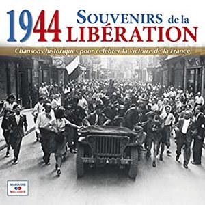 Image for '1944: Souvenirs de la Libération (Chansons historiques pour célébrer la victoire de la France)'
