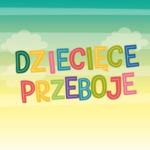 Immagine per 'Dziecięce przeboje'