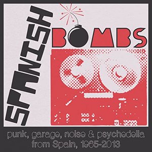 Image for 'Spanish Bombs: Punk, Garage, Noise & Psychedelia from Spain, 1965-2013'