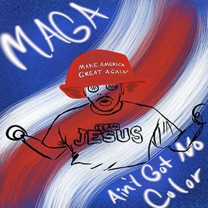 Image for 'Maga Ain't Got No Color'