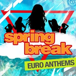 Image for 'Spring Break - Euro Anthems'