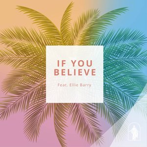 Image for 'If You Believe (feat. Ellie Barry)'