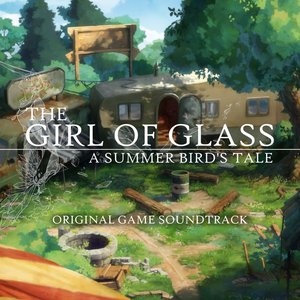 Image for 'The Girl of Glass: A Summer Bird's Tale (Original Game Soundtrack)'