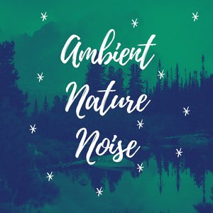 Image for 'Ambient Nature Noise'