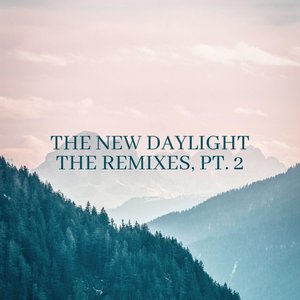 Image for 'The New Daylight (Remixes, Pt. 2)'
