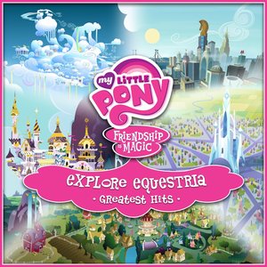 Image for 'Explore Equestria Greatest Hits'