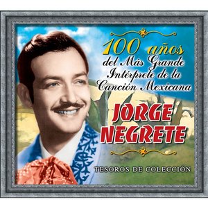 “Tesoros de Colección - Jorge Negrete - 100 Años Del Más Grande Intérprete...”的封面