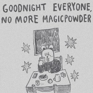 Image for 'Goodnight Everyone, No More Magicpowder'