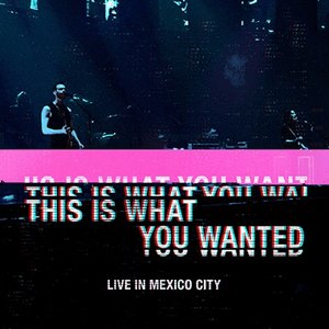 Image for 'This Is What You Wanted Live in Mexico City 2023'
