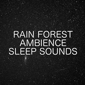 Image for 'Rain Forest Ambience Sleep Sounds - Sounds From The Jungle For A Clearer Mind'
