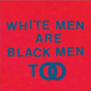 Zdjęcia dla 'White Men Are Black Men Too'