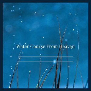 Bild für 'Water Course From Heaven'