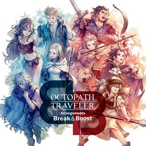 Image for 'OCTOPATH TRAVELER Arrangements - Break & Boost -'