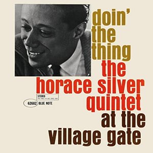'Doin' The Thing: The Horace Silver Quintet At The Village Gate (Remastered 2006/Rudy Van Gelder Edition)'の画像