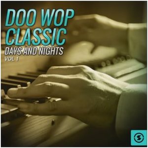 Image for 'Doo Wop Classic Days and Nights, Vol. 1'