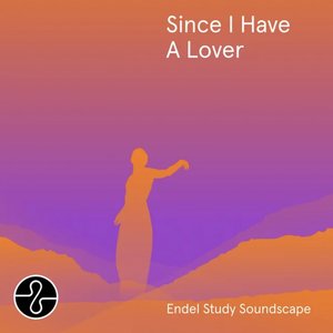 “Since I Have A Lover (Endel Study Soundscape)”的封面