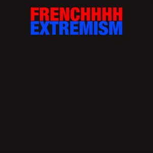 'FRENCH EXTREMISM' için resim