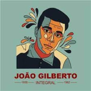 Imagem de 'JOAÕ GILBERTO INTEGRAL 1958 - 1962'