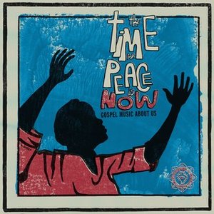 Immagine per 'World Spirituality Classics 2: The Time for Peace is Now: Gospel Music About Us'
