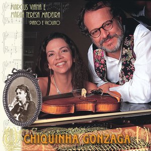 “Chiquinha Gonzaga - Duo Piano e Violino - Marcus Viana e Maria Teresa Madeira (Arr. for Piano and Violin)”的封面