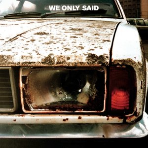Image for 'We Only Said'