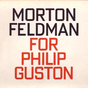 Image for 'Morton Feldman: For Philip Guston (1984)'