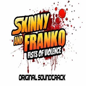 Image for 'Skinny & Franko Fists Of Violence (Original Soundtrack)'