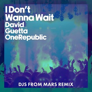 'I Don't Wanna Wait (DJs From Mars Remix)' için resim