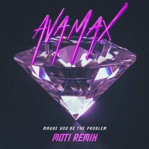 Image for 'Maybe You’re The Problem (MOTi Remix)'