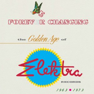 Image for 'Forever Changing: The Golden Age Of Elektra Records 1963-1973'